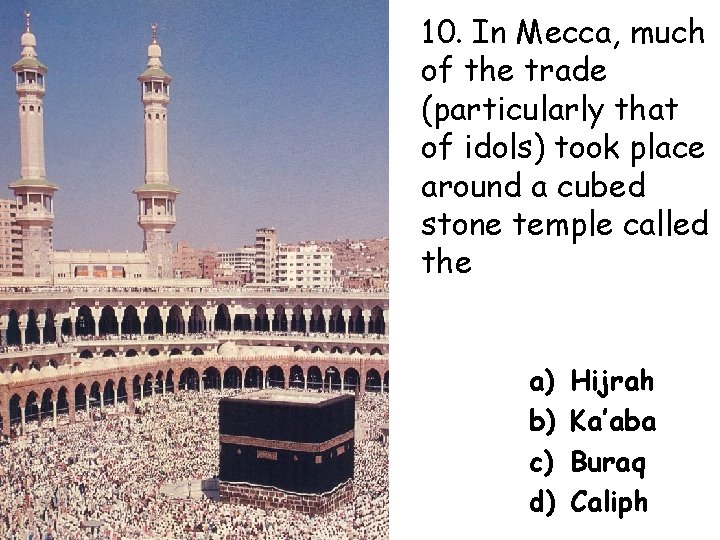10. In Mecca, much of the trade (particularly that of idols) took place around