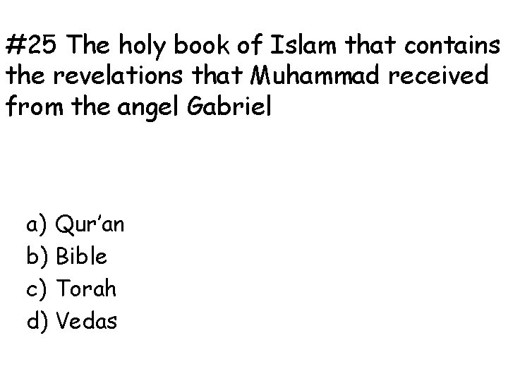 #25 The holy book of Islam that contains the revelations that Muhammad received from