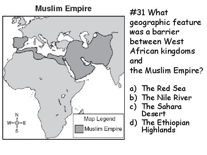 #31 What geographic feature was a barrier between West African kingdoms and the Muslim