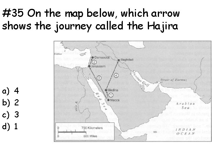 #35 On the map below, which arrow shows the journey called the Hajira a)
