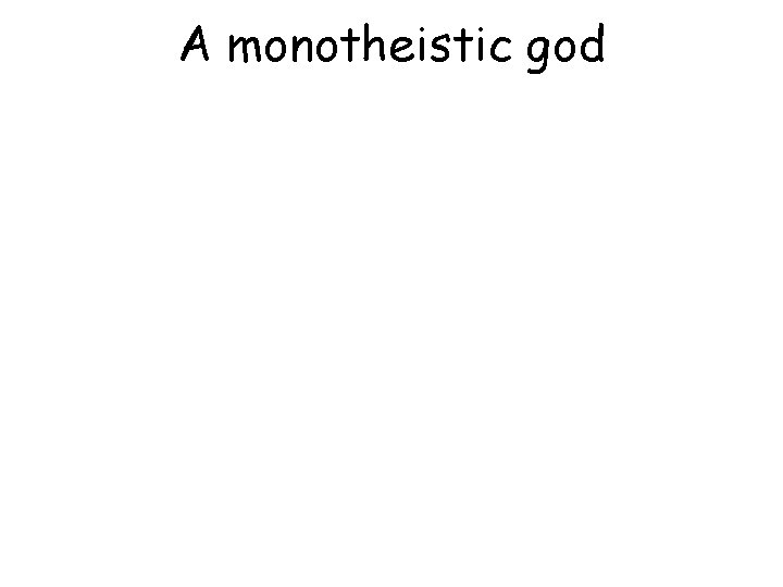 A monotheistic god 