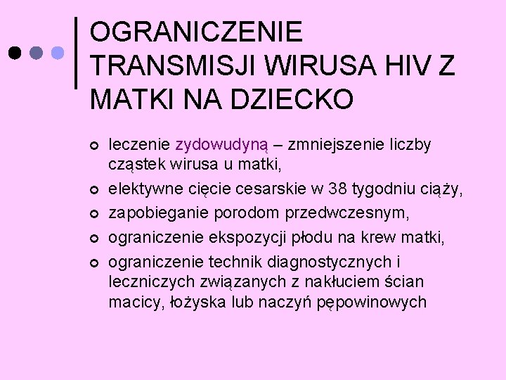 OGRANICZENIE TRANSMISJI WIRUSA HIV Z MATKI NA DZIECKO ¢ ¢ ¢ leczenie zydowudyną –