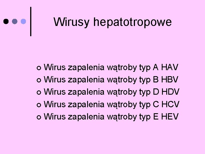 Wirusy hepatotropowe Wirus zapalenia wątroby typ A HAV ¢ Wirus zapalenia wątroby typ B
