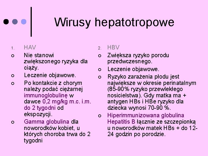 Wirusy hepatotropowe 1. ¢ ¢ HAV Nie stanowi zwiększonego ryzyka dla ciąży. Leczenie objawowe.