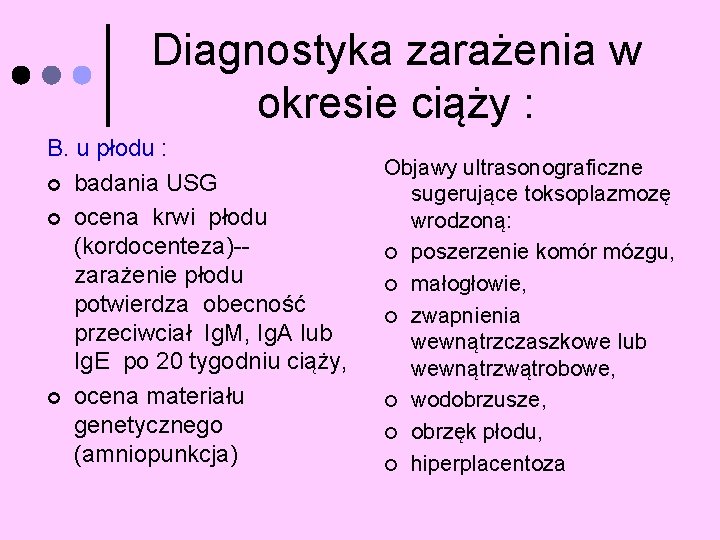 Diagnostyka zarażenia w okresie ciąży : B. u płodu : ¢ badania USG ¢