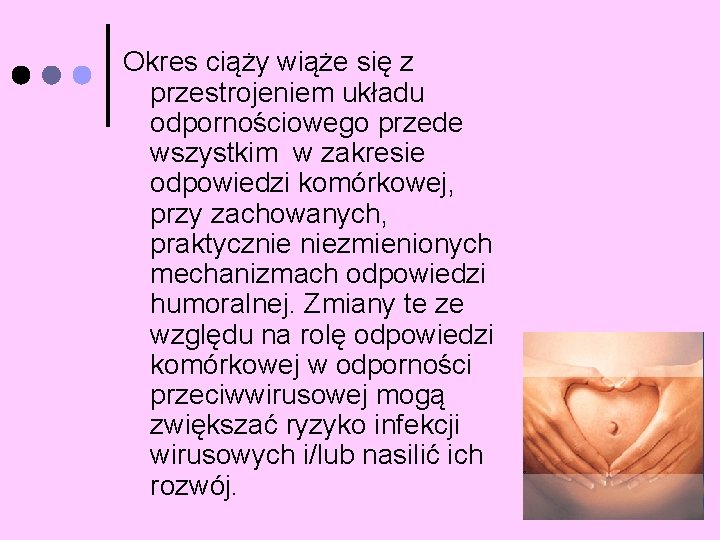 Okres ciąży wiąże się z przestrojeniem układu odpornościowego przede wszystkim w zakresie odpowiedzi komórkowej,