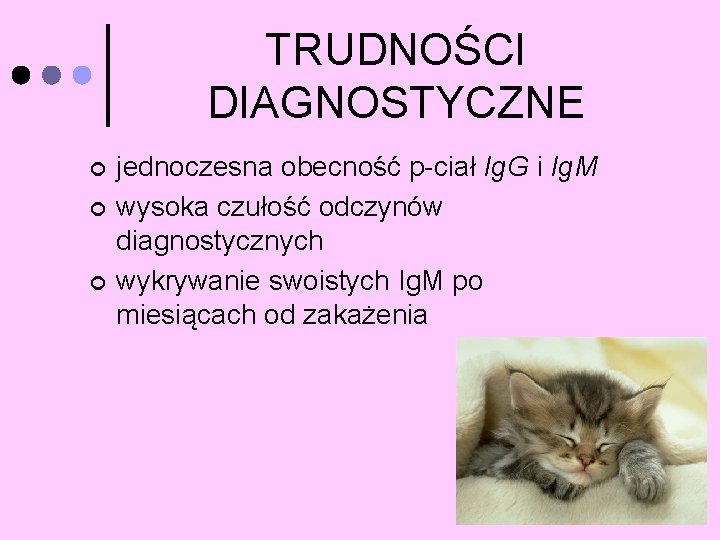 TRUDNOŚCI DIAGNOSTYCZNE ¢ ¢ ¢ jednoczesna obecność p-ciał Ig. G i Ig. M wysoka