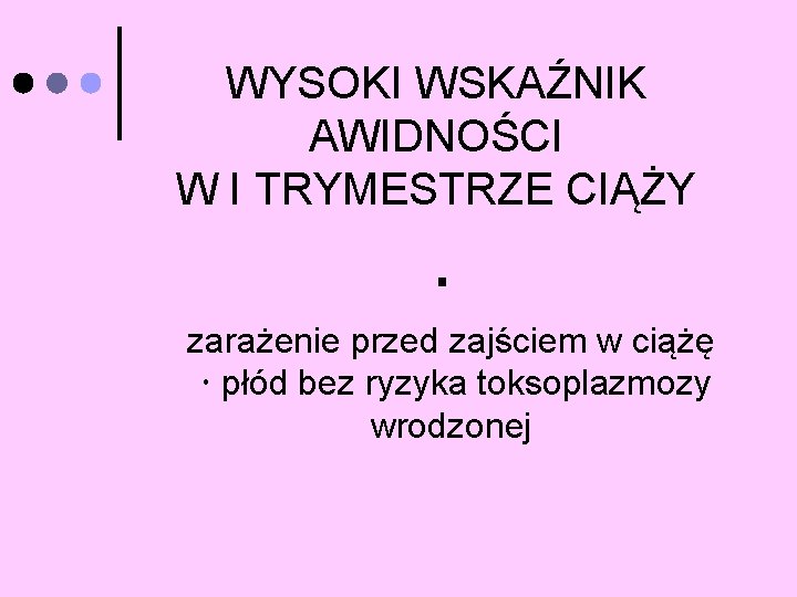 WYSOKI WSKAŹNIK AWIDNOŚCI W I TRYMESTRZE CIĄŻY zarażenie przed zajściem w ciążę płód bez