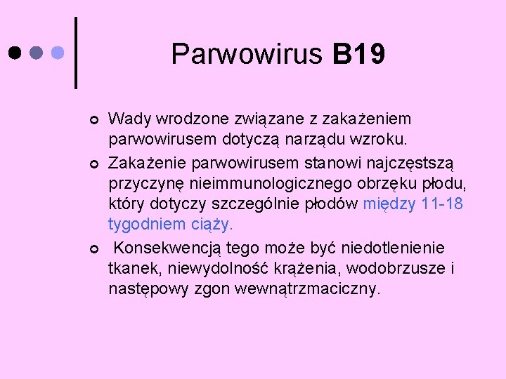 Parwowirus B 19 ¢ ¢ ¢ Wady wrodzone związane z zakażeniem parwowirusem dotyczą narządu