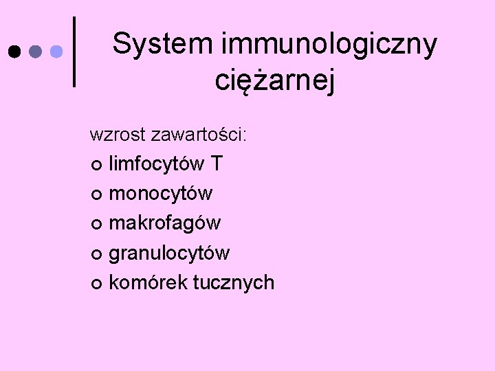 System immunologiczny ciężarnej wzrost zawartości: limfocytów T ¢ monocytów ¢ makrofagów ¢ granulocytów ¢