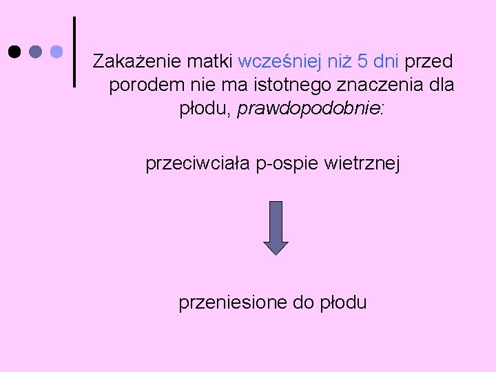 Zakażenie matki wcześniej niż 5 dni przed porodem nie ma istotnego znaczenia dla płodu,