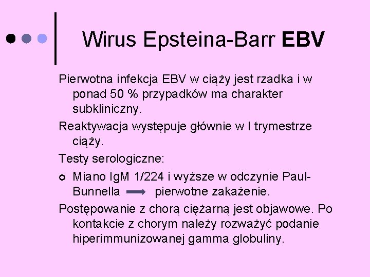 Wirus Epsteina-Barr EBV Pierwotna infekcja EBV w ciąży jest rzadka i w ponad 50
