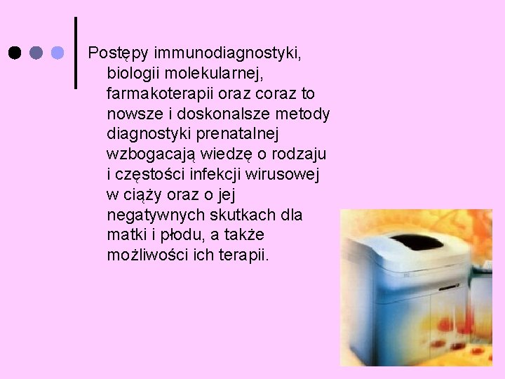 Postępy immunodiagnostyki, biologii molekularnej, farmakoterapii oraz coraz to nowsze i doskonalsze metody diagnostyki prenatalnej