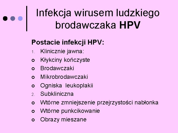 Infekcja wirusem ludzkiego brodawczaka HPV Postacie infekcji HPV: 1. ¢ ¢ 2. ¢ ¢