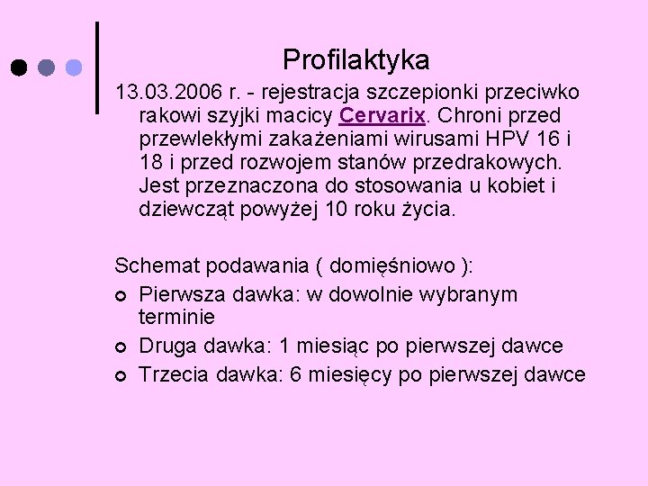 Profilaktyka 13. 03. 2006 r. - rejestracja szczepionki przeciwko rakowi szyjki macicy Cervarix. Chroni