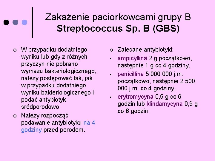 Zakażenie paciorkowcami grupy B Streptococcus Sp. B (GBS) ¢ ¢ W przypadku dodatniego wyniku