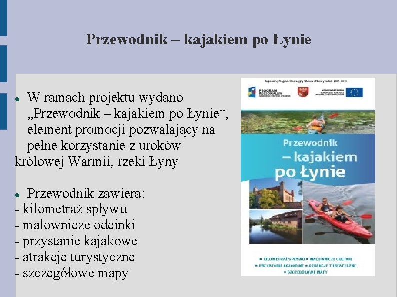 Przewodnik – kajakiem po Łynie W ramach projektu wydano „Przewodnik – kajakiem po Łynie“,