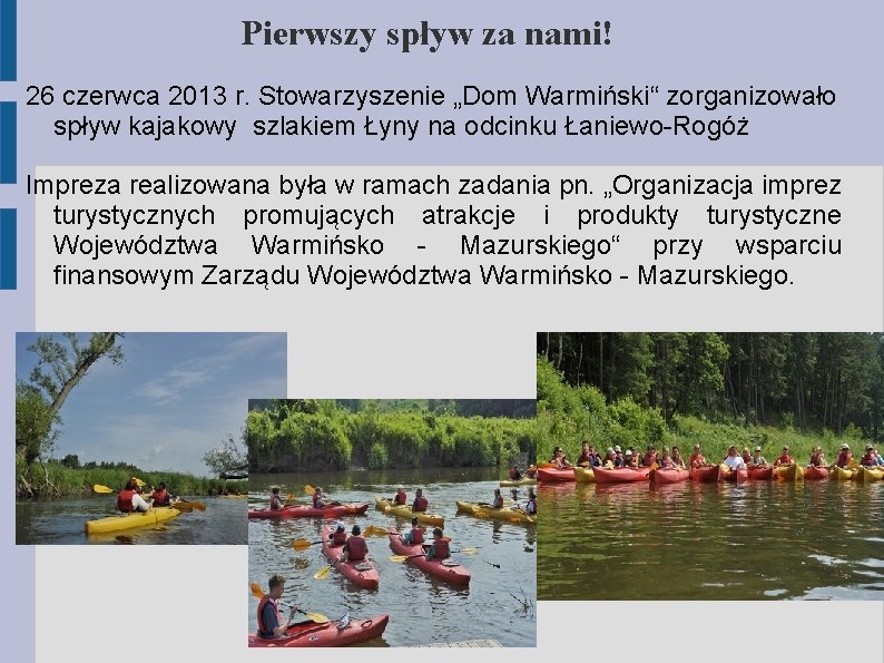 Pierwszy spływ za nami! 26 czerwca 2013 r. Stowarzyszenie „Dom Warmiński“ zorganizowało spływ kajakowy
