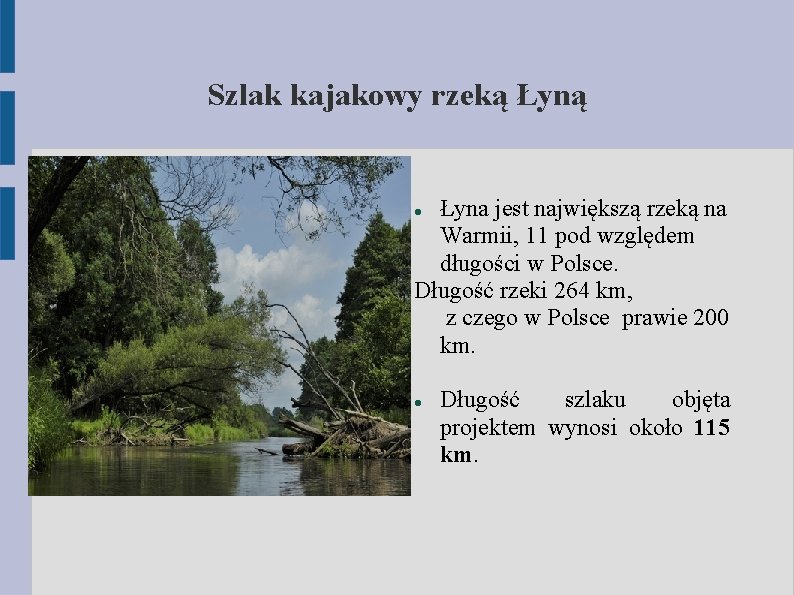 Szlak kajakowy rzeką Łyna jest największą rzeką na Warmii, 11 pod względem długości w