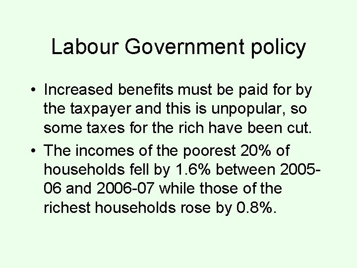 Labour Government policy • Increased benefits must be paid for by the taxpayer and