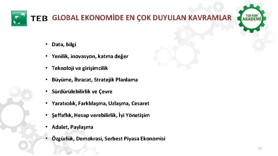 GLOBAL EKONOMİDE EN ÇOK DUYULAN KAVRAMLAR • Data, bilgi • Yenilik, inovasyon, katma değer