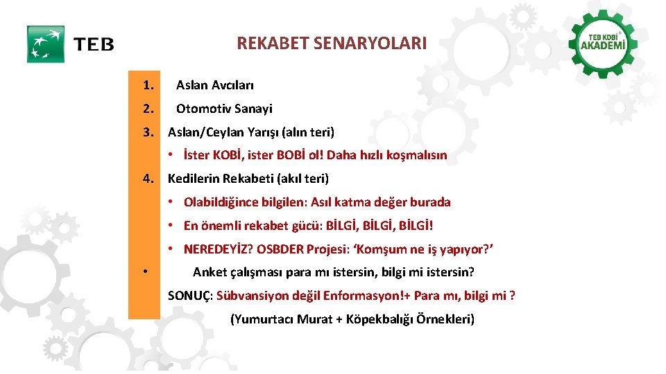 REKABET SENARYOLARI 1. Aslan Avcıları 2. Otomotiv Sanayi 3. Aslan/Ceylan Yarışı (alın teri) •