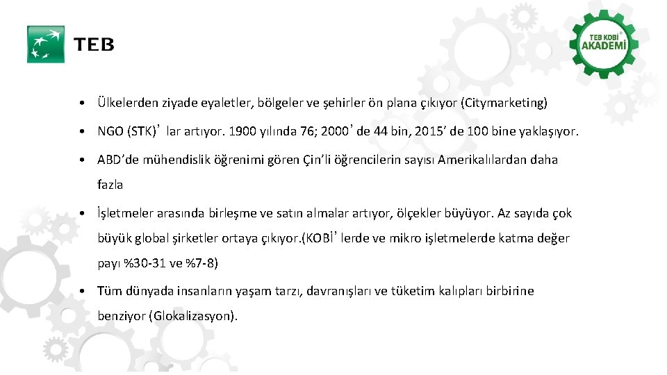  • Ülkelerden ziyade eyaletler, bölgeler ve şehirler ön plana çıkıyor (Citymarketing) • NGO