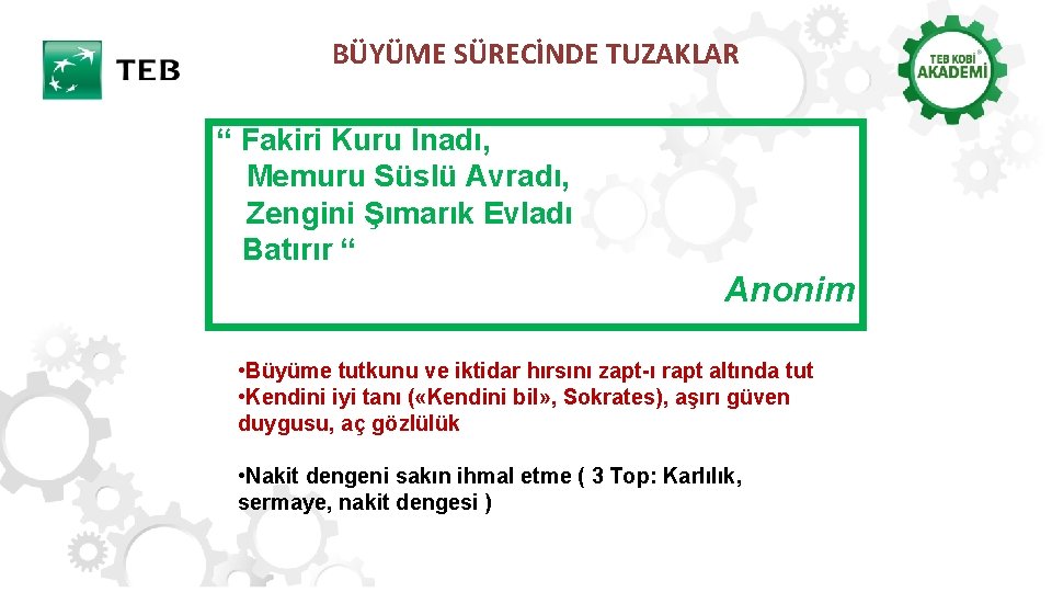 BÜYÜME SÜRECİNDE TUZAKLAR “ Fakiri Kuru İnadı, Memuru Süslü Avradı, Zengini Şımarık Evladı Batırır