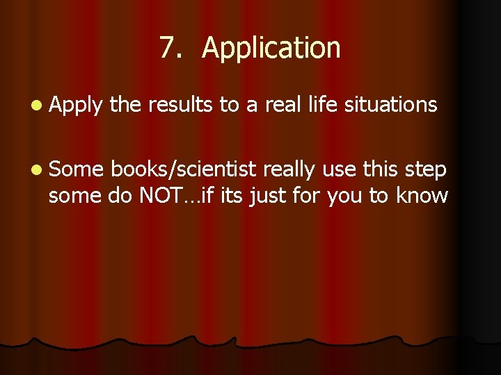 7. Application l Apply l Some the results to a real life situations books/scientist