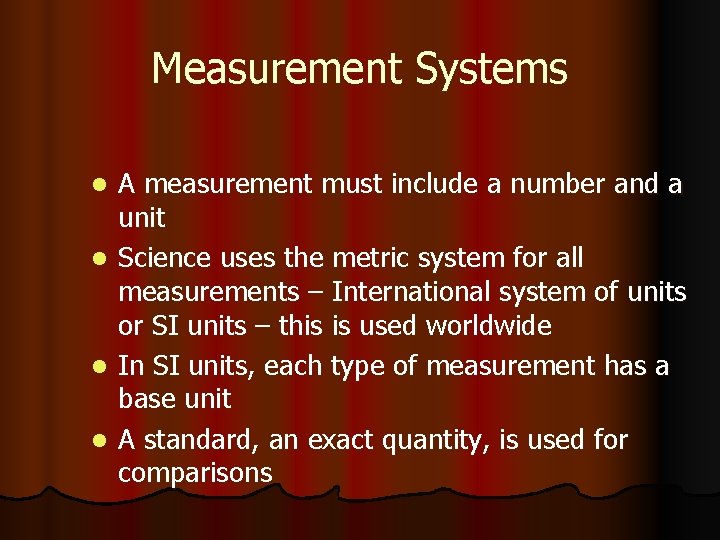 Measurement Systems l l A measurement must include a number and a unit Science
