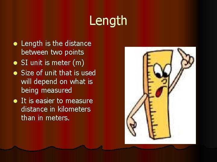 Length l l Length is the distance between two points SI unit is meter