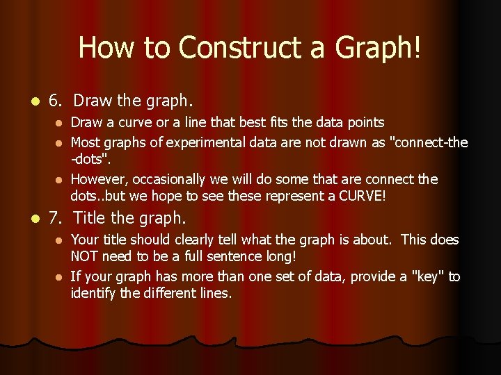 How to Construct a Graph! l 6. Draw the graph. Draw a curve or