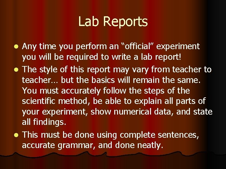 Lab Reports l l l Any time you perform an “official” experiment you will