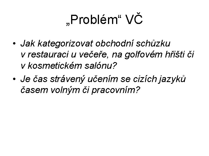 „Problém“ VČ • Jak kategorizovat obchodní schůzku v restauraci u večeře, na golfovém hřišti