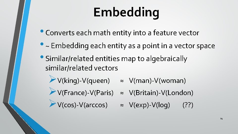 Embedding • Converts each math entity into a feature vector • ~ Embedding each