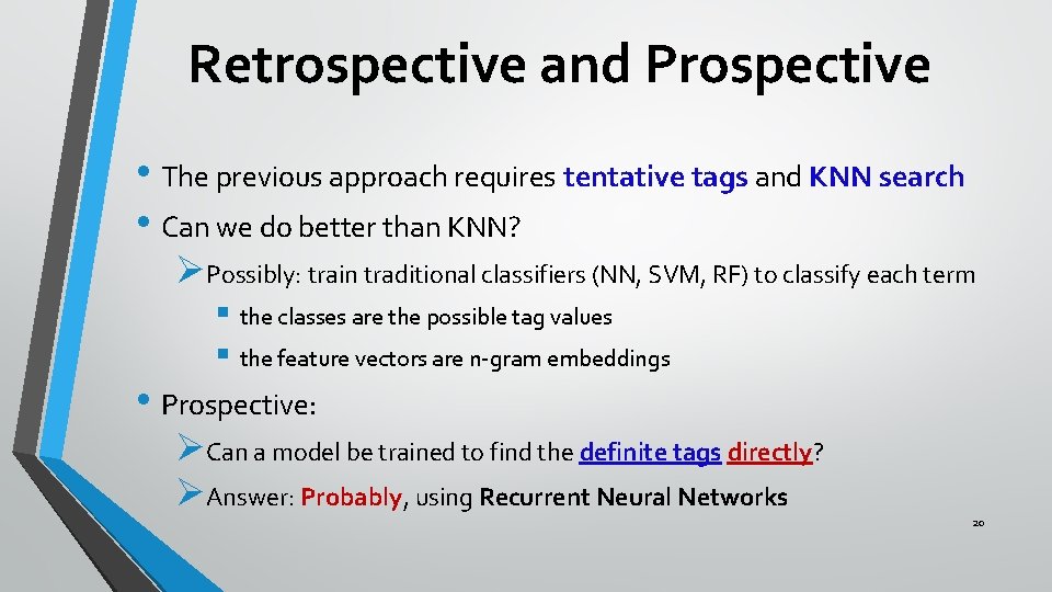 Retrospective and Prospective • The previous approach requires tentative tags and KNN search •