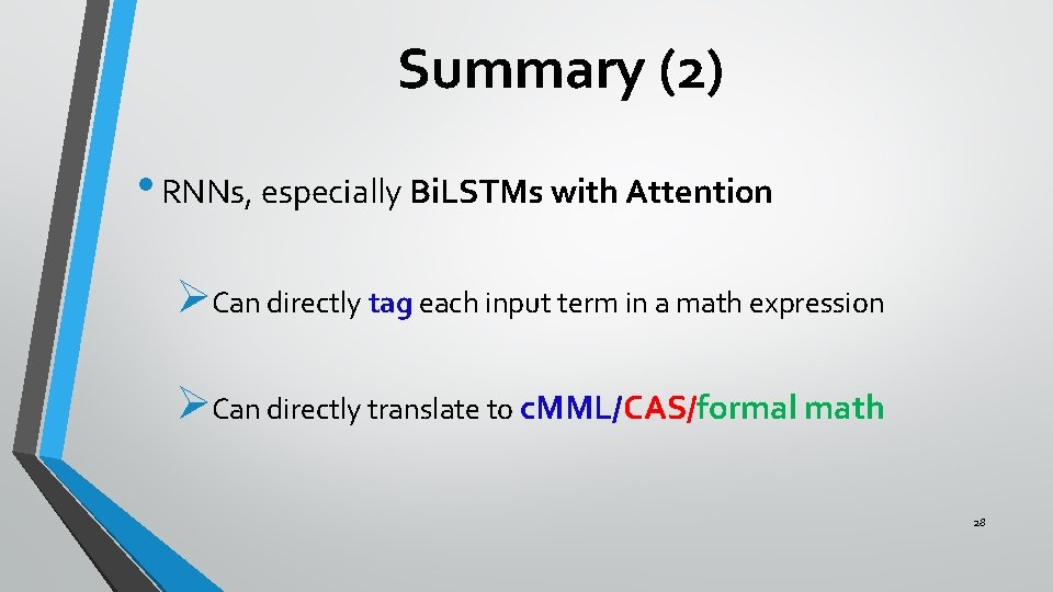 Summary (2) • RNNs, especially Bi. LSTMs with Attention ØCan directly tag each input