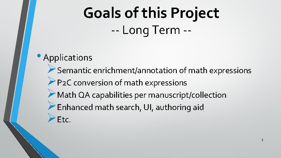 Goals of this Project -- Long Term -- • Applications ØSemantic enrichment/annotation of math