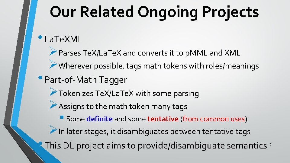 Our Related Ongoing Projects • La. Te. XML ØParses Te. X/La. Te. X and