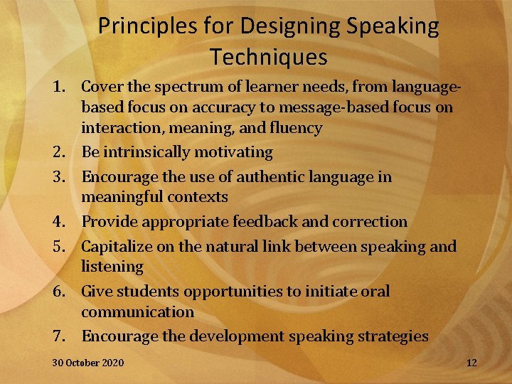 Principles for Designing Speaking Techniques 1. Cover the spectrum of learner needs, from languagebased