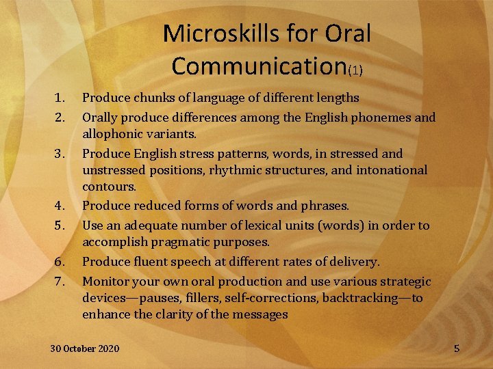 Microskills for Oral Communication(1) 1. 2. 3. 4. 5. 6. 7. Produce chunks of