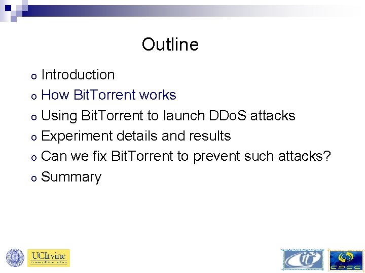 Outline Introduction o How Bit. Torrent works o Using Bit. Torrent to launch DDo.