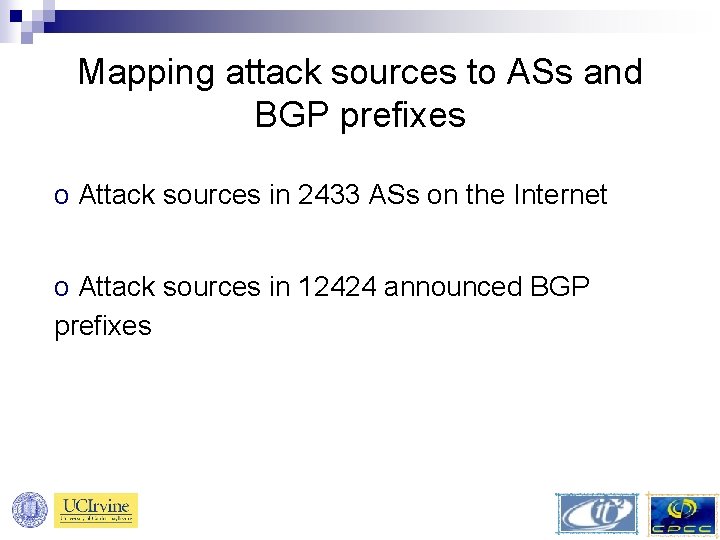 Mapping attack sources to ASs and BGP prefixes o Attack sources in 2433 ASs