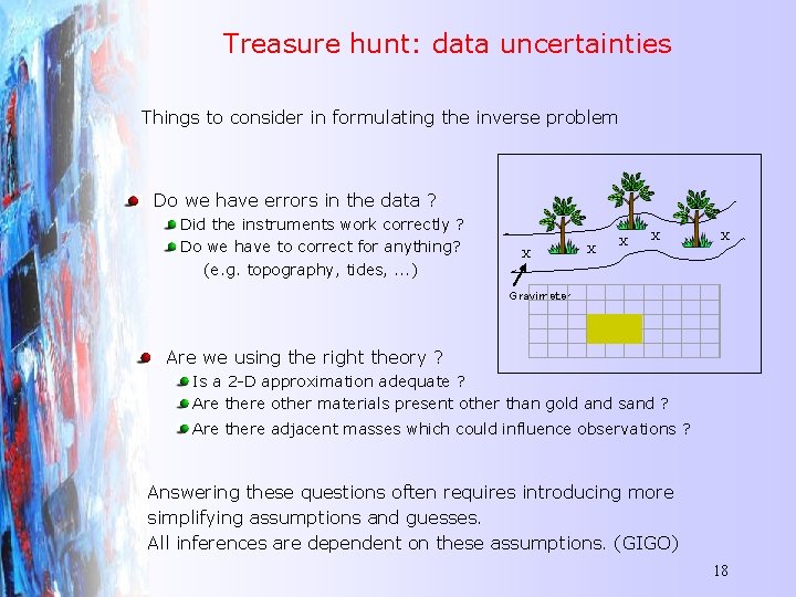 Treasure hunt: data uncertainties Things to consider in formulating the inverse problem Do we