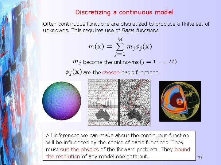 Discretizing a continuous model Often continuous functions are discretized to produce a finite set