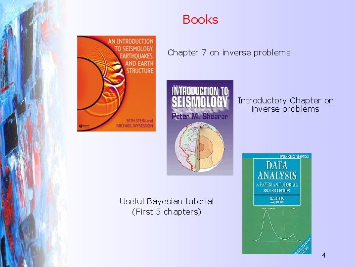 Books Chapter 7 on inverse problems Introductory Chapter on inverse problems Useful Bayesian tutorial