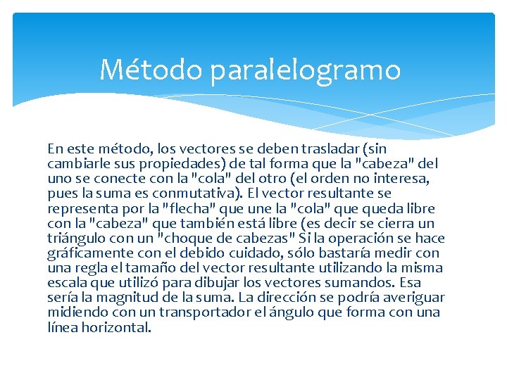 Método paralelogramo En este método, los vectores se deben trasladar (sin cambiarle sus propiedades)