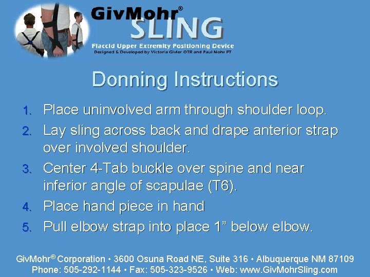 Donning Instructions 1. 2. 3. 4. 5. Place uninvolved arm through shoulder loop. Lay