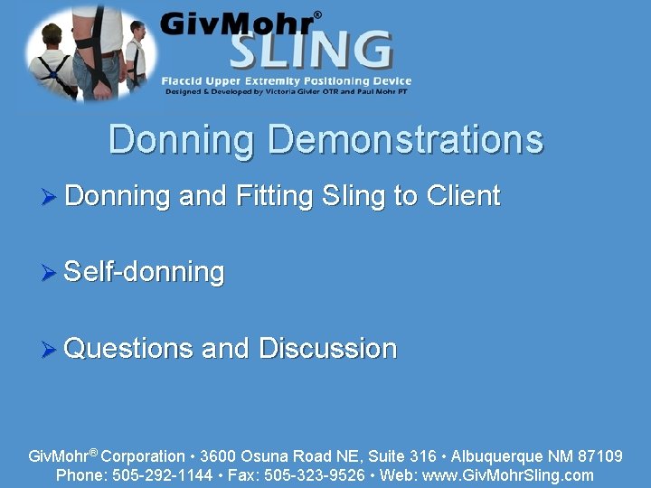 Donning Demonstrations Ø Donning and Fitting Sling to Client Ø Self-donning Ø Questions and