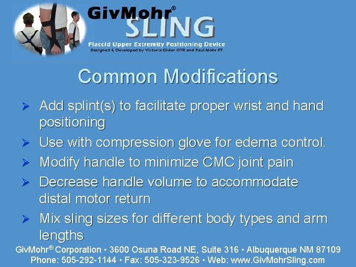 Common Modifications Ø Ø Ø Add splint(s) to facilitate proper wrist and hand positioning